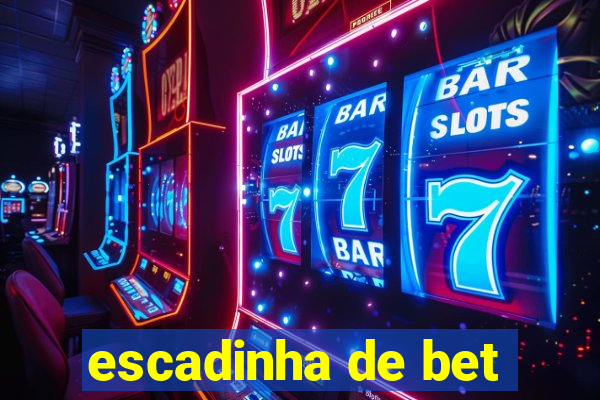 escadinha de bet